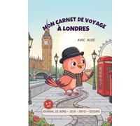 Mon Carnet de Voyage à Londres avec Alizé: Jeux, défis, dessins et souvenirs de voyage sans écran 6 - 11 ans