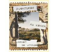 Mon carnet de voyage: Aventures au Kenya