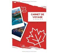 Mon Carnet De Voyage Canada: Livre De Voyage Avec Planner et Check-List ,125 pages | Format 15.24 x 22.89 Cm