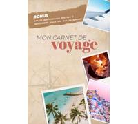 Mon carnet de voyage: Carnet de voyage à remplir | Journal de voyage | Planification et organisation de voyage | Idée cadeau pour voyageur