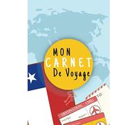 Mon Carnet De Voyage CHILI: Journal De Voyage Avec Planner et Check-List ,125 pages | Format 15.24 x 22.89 Cm