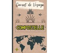 Mon Carnet de Voyage Compostelle: Mon Carnet de Route Saint Jacques de Compostelle à Remplir / Journal de pèlerin à compléter .