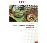 Mon carnet de voyage en animation Ou comment partager l'expérience d'un ailleurs - Sandra Rivaud - Universitaires Europeennes - broché - Essai