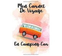 Mon Carnet De Voyage En Camping Car : Journal de voyage a remplir pour camping-cariste, caravane van et voyage sur la route - 119 pages format 15 x 22 cm NLFBP Editions (Auteur)