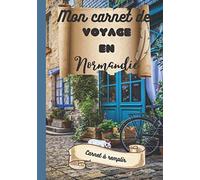 Mon carnet de voyage en Normandie : carnet à remplir: carnet de voyage à remplir avec enfants, planificateur et journal de voyage / road trip en ... Saint Michel Grand format 7x10 couverture mat