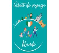 Mon carnet de voyage Irlande: Carnet de voyage à remplir de 100 pages lignées de taille 6x9 po (15,24 x 22,86 cm)|Journal de bord et Carnet de voyage à imprimer pour vos vacances réussies en Irlande.