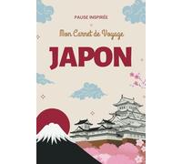 Mon Carnet de Voyage Japon: Carnet de Voyage à Remplir Adulte | Format Pratique similaire à A5