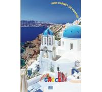 Mon carnet de voyage je pars en Grèce: Carnet de voyage à remplir. La Grèce, le coup de cœur du voyage à faire en méditerranée - Notez les détails de ... pages - Version noir et blanc - format 6X9