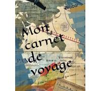 Mon carnet de voyage: Là où les rêves prennent leur envol …