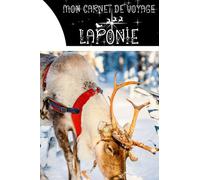 Mon carnet de voyage Laponie: Carnet de voyage à remplir de 100 pages lignées de taille 6x9 po (15,24 x 22,86 cm)|Journal de bord et Carnet de voyage à imprimer pour vos vacances réussies en Laponie.