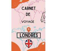Mon Carnet de Voyage Londres: faire un joli cadeau de souvenirs ou pré-voyage de vacances pour amis, femmes, hommes, étudiants, cadeau d’Anniversaire ... et les adultes| guide de voyage | 120 pages,
