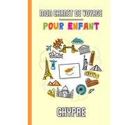 Mon Carnet de Voyage Pour Enfant Chypre: Journal de Voyage | 102 pages, 15,24 cm x 22,86 cm | Pour accompagner les enfants durant leur séjour