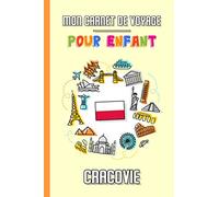 Mon Carnet de Voyage Pour Enfant Cracovie: Journal de Voyage | 102 pages, 15,24 cm x 22,86 cm | Pour accompagner les enfants durant leur séjour