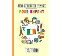 Mon Carnet de Voyage Pour Enfant Irlande: Journal de Voyage | 102 pages, 15,24 cm x 22,86 cm | Pour accompagner les enfants durant leur séjour