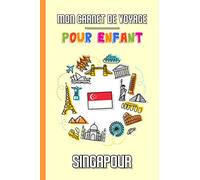 Mon Carnet de Voyage Pour Enfant Singapour: Journal de Voyage | 102 pages, 15,24 cm x 22,86 cm | Pour accompagner les enfants durant leur séjour