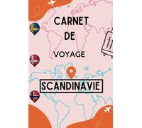 Mon Carnet de Voyage Scandinavie: Mon carnet de voyage à remplir pour mon voyage Suede Danemark Norvège Préparez vos voyages et gardez une trace de ... de voyage | 120 pages, 15,24 cm x 22,86 cm.