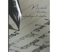 Mon carnet d'écriture automatique et intuitive: Carnet à compléter pour séances d'écriture automatique et/ou intuitive. Pour 100 séances.