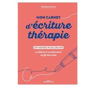 Mon Carnet D'écriture-Thérapie - Un Monde Plus Grand, Se Libérer & Se Découvrir Au Fil Des Mots