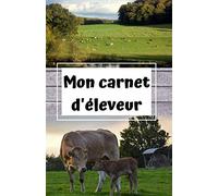 Mon carnet d'éleveur: carnet de note et de suivi pour élevage bovin