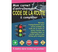 Mon carnet d'entrainement code de la route à compléter: Révisez tranquillement pour votre examen du code de la route et notez toutes vos réponses dans ... pré-remplies | Format pratique 6 x 9 pouces