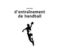 Mon carnet d'entrainement de handball: carnet pour entraineur ou coach de handball avec page pré remplie pour vos entrainement 100 pages 6x9po