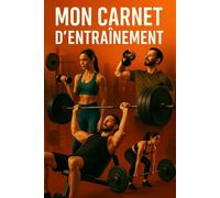 Mon Carnet D'entraînement: Journal d’Entraînement Fitness Homme & Femme | Suivi des Exercices, Séries, Répétitions et Progrès