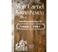 Mon Carnet d'Entraînement: Suivi de progression CSO Club 4