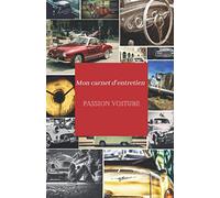 Mon carnet d'entretien Passion voiture: Cahier à compléter pour l'entretien auto | idée cadeau fête des pères |100 pages | format 12,85 X 19,84 CM | idéal avec cases à cocher pour ne rien oublier