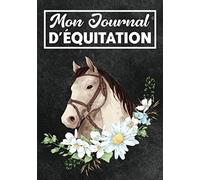 Mon carnet d'équitation: Journal de bord à remplir | Carnet de notes pour enfant fan de chevaux et d’équitation | Organiser vos séances d’entraînement et suivez vos progrès