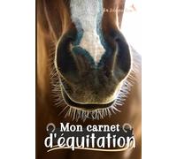 Mon carnet d'équitation: Journal de bord idéal pour suivre ses séances pour tout cavalière et cavalier passionné de chevaux et poneys - cahier pour ... au centre équestre dressage saut cso galops