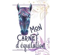 Mon Carnet d'équitation: Journal de Poney, Cahier de Bord pour Cavalier et Cavalière à Remplir, Fiches de Suivi Santé de Votre Cheval ou Poney.