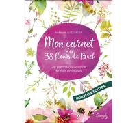 Mon carnet des 38 fleurs de Bach - Je prends conscience de mes émotions - Nathalie Auzeméry - Dangles - broché - Essai