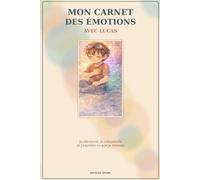 Mon carnet des émotions avec Lucas: Je découvre, je comprends et j’exprime ce que je ressens