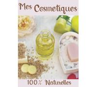 Mon carnet des recettes 100% naturelles de produits cosmétiques en COULEUR|: Cahier de préparation des recettes naturelles faits maisons | Produits BIO logiques