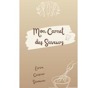 MON CARNET DES SAVEURS: Mes trésors culinaires , créer, noter, partager