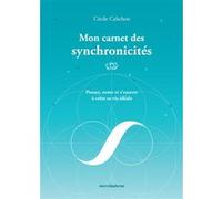 Mon Carnet Des Synchronicités - Penser, Noter Et S'exercer À Créer Sa Vie Idéale