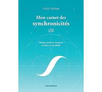 Mon carnet des synchronicités: Penser, noter et s'exercer à créer sa vie idéale