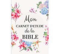 Mon Carnet d'étude de la BIBLE: Journal d'accompagnement pour l'étude de la Bible, Versets de la Bible et Saintes Écritures - Livre religieux pour cheminer et affirmer sa Foi - Inspiration Biblique
