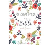 Mon carnet d'étude de la Bible pour femme: carnet pour noter vos pensées et vos prières à propos des versets des Saintes Écritures