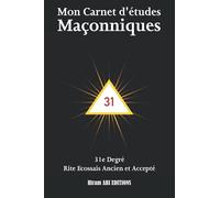 Mon Carnet d'études Maçonnique: 31e Degré - Rite Écossais Ancien et Accepté - REAA