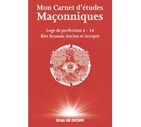 Mon Carnet d'études Maçonnique: Loge de perfection 4 - 14 - Rite Écossais Ancien et Accepté - REAA