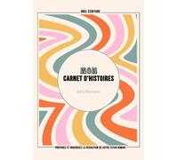Mon carnet d'histoires: Outil pratique pour les écrivains | Préparation & organisation