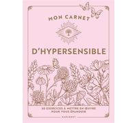 Mon carnet d'hypersensible 50 exercices à mettre en uvre pour vous épanouir - Collectif - Marabout - broché - Guide