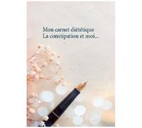 Mon Carnet Diététique : La Constipation Et Moi
