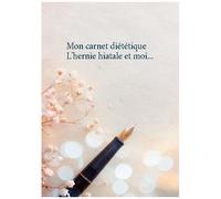Mon Carnet Diététique : L'hernie Hiatale Et Moi