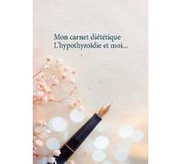Mon Carnet Diététique : L'hypothyroïdie Et Moi