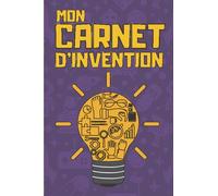 Mon Carnet d'Invention: Journal de bord à remplir pour enfants - Support pour la réalisation de projets éducatif