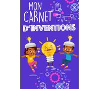 Mon Carnet d'inventions: | garçons et filles 120 pages pour noter et dessiner vos idées d'inventions | livres de fiches à compléter | pages études ... idéal pour les petits inventeurs en herbe