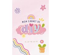 Mon carnet DIY: Garde une traces de tes projets créatifs