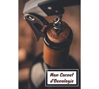 Mon carnet d'Oenologie: Carnet de dégustation de vin | Inclus : initiation à l’œnologie | + de 150 fiches à remplir | Cadeau pour amateurs de vins | 17 x 25cm